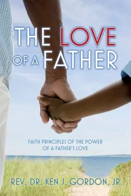 Dragostea unui tată: Principii de credință ale puterii iubirii unui tată - The Love of a Father: Faith Principles of the Power of a Father's Love