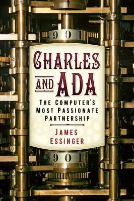 Charles și ADA: Cel mai pasionat parteneriat al computerului - Charles and ADA: The Computer's Most Passionate Partnership