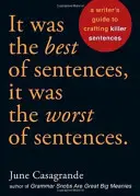 Acesta a fost cel mai bun de propoziții, Acesta a fost cel mai rău de propoziții: Ghidul unui scriitor pentru crearea de propoziții ucigașe - It Was the Best of Sentences, It Was the Worst of Sentences: A Writer's Guide to Crafting Killer Sentences