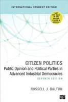 Citizen Politics - International Student Edition - Opinia publică și partidele politice în democrațiile industriale avansate - Citizen Politics - International Student Edition - Public Opinion and Political Parties in Advanced Industrial Democracies