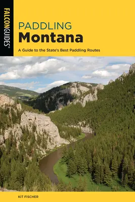 Paddling Montana: Un ghid al celor mai bune trasee de canotaj din acest stat - Paddling Montana: A Guide to the State's Best Paddling Routes