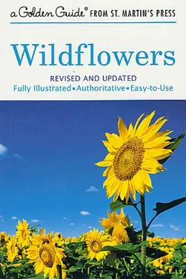 Wildflowers: Un ghid complet ilustrat, autoritar și ușor de utilizat - Wildflowers: A Fully Illustrated, Authoritative and Easy-To-Use Guide