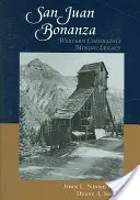 San Juan Bonanza: Moștenirea minieră a Colorado-ului de Vest - San Juan Bonanza: Western Colorado's Mining Legacy