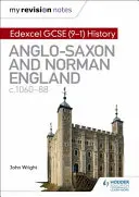 Notele mele de revizuire: Edexcel GCSE (9-1) History: Anglia anglo-saxonă și normandă, c1060-88 - My Revision Notes: Edexcel GCSE  (9-1) History: Anglo-Saxon and Norman England, c1060-88