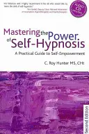 Stăpânirea puterii autohipnozei: Un ghid practic pentru împuternicirea de sine - Ediția a doua [Cu CD (audio)] - Mastering the Power of Self-Hypnosis: A Practical Guide to Self Empowerment - Second Edition [With CD (Audio)]
