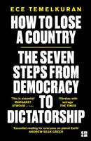 Cum să pierzi o țară: Cei 7 pași de la democrație la dictatură - How to Lose a Country: The 7 Steps from Democracy to Dictatorship