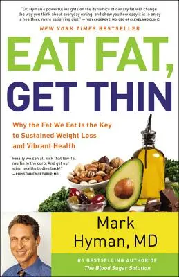 Eat Fat, Get Thin: Why the Fat We Eat Is the Key to Sustained Weight Loss and Vibrant Health (De ce grăsimea pe care o consumăm este cheia pierderii durabile în greutate și a sănătății vibrante) - Eat Fat, Get Thin: Why the Fat We Eat Is the Key to Sustained Weight Loss and Vibrant Health