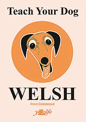 Învață-ți câinele galeză - Teach Your Dog Welsh