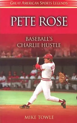 Pete Rose: Charlie Hustle din baseball - Pete Rose: Baseball's Charlie Hustle