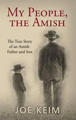 Poporul meu, Amish: Povestea adevărată a unui tată și a unui fiu Amish - My People, the Amish: The True Story of an Amish Father and Son
