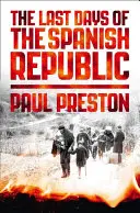 Ultimele zile ale Republicii Spaniole / The Last Days of the Spanish Republic - The Last Days of the Spanish Republic
