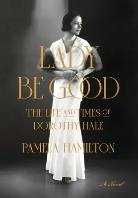 Lady Be Good: The Life and Times of Dorothy Hale
