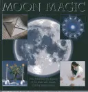Magia Lunii: Cum să valorificați puterile Lunii cu ajutorul ritualurilor, farmecelor și talismanelor - Moon Magic: How to Harness the Powers of the Moon with Rituals, Charms and Talismans