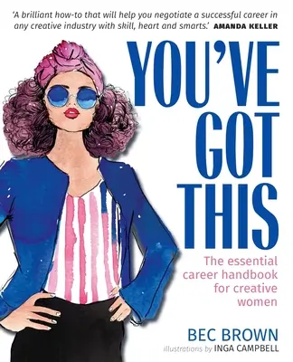 You've Got This - Manualul esențial de carieră pentru femeile creative - You've Got This - The Essential Career Handbook for Creative Women