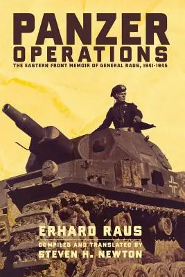 Operațiuni Panzer: Memoriile de pe Frontul de Est ale generalului Raus, 1941-1945 - Panzer Operations: The Eastern Front Memoir of General Raus, 1941-1945