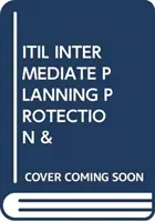 ITIL PLANIFICARE INTERMEDIARĂ PROTECȚIE & - ITIL INTERMEDIATE PLANNING PROTECTION &