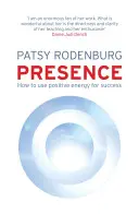 Prezența - Cum să folosești energia pozitivă pentru a avea succes în orice situație - Presence - How to Use Positive Energy for Success in Every Situation