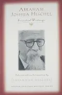 Abraham Joshua Heschel: Scrieri esențiale - Abraham Joshua Heschel: Essential Writings