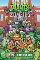 Plants vs. Zombies, volumul 3: Bully for You - Plants vs. Zombies Volume 3: Bully for You