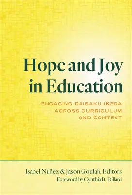 Speranță și bucurie în educație: Engaging Daisaku Ikeda Across Curriculum and Context - Hope and Joy in Education: Engaging Daisaku Ikeda Across Curriculum and Context