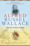 Alfred Russel Wallace: Scrisori din arhipelagul malaezian - Alfred Russel Wallace: Letters from the Malay Archipelago