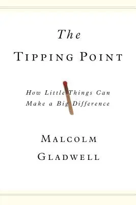 Punctul de cotitură: Cum lucrurile mărunte pot face o mare diferență - The Tipping Point: How Little Things Can Make a Big Difference