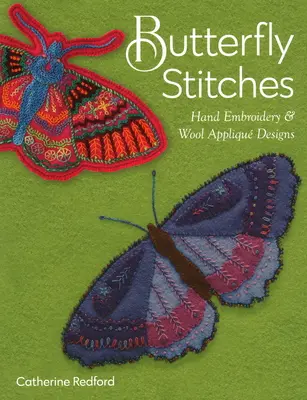 Butterfly Stitches: Hand Embroidery & Wool Appliqu Designs