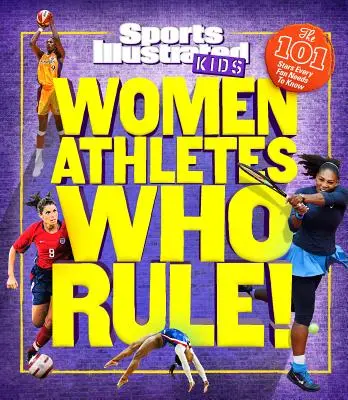 Femeile atleți care conduc! Cele 101 vedete pe care fiecare fan trebuie să le cunoască - Women Athletes Who Rule!: The 101 Stars Every Fan Needs to Know