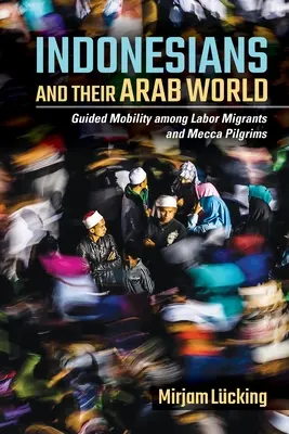 Indonezienii și lumea lor arabă - Indonesians and Their Arab World