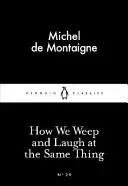 Cum plângem și râdem la același lucru - How We Weep and Laugh at the Same Thing