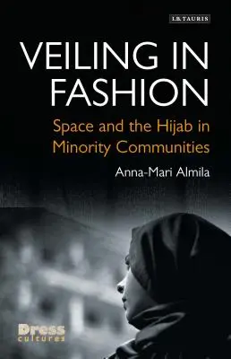 Veiling in Fashion: Spațiul și Hijab-ul în comunitățile minoritare - Veiling in Fashion: Space and the Hijab in Minority Communities