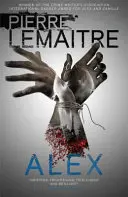 Alex: Trilogia comandantului Camille Verhoeven - Alex: The Commandant Camille Verhoeven Trilogy