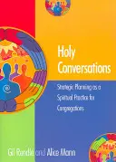 Conversații sfinte: Planificarea strategică ca practică spirituală pentru congregații - Holy Conversations: Strategic Planning as a Spiritual Practice for Congregations