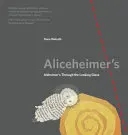 Aliceheimer's: Alzheimer prin oglindă (Alzheimer's Through the Looking Glass) - Aliceheimer's: Alzheimer's Through the Looking Glass