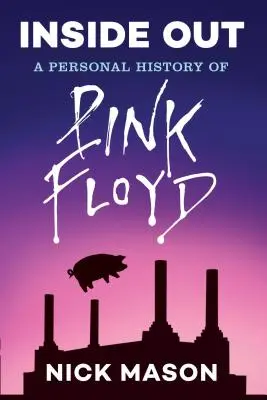 Inside Out: O istorie personală a Pink Floyd (Reading Edition): (Rock and Roll Book, Biografia lui Pink Floyd, Carte de muzică) - Inside Out: A Personal History of Pink Floyd (Reading Edition): (Rock and Roll Book, Biography of Pink Floyd, Music Book)