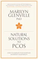 Soluții naturale pentru Pcos: Cum să vă eliminați simptomele și să vă stimulați fertilitatea - Natural Solutions to Pcos: How to Eliminate Your Symptoms and Boost Your Fertility