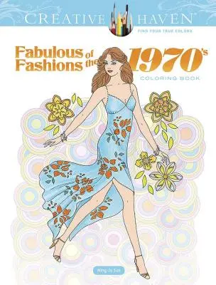 Carte de colorat Creative Haven Moda fabuloasă a anilor '70 - Creative Haven Fabulous Fashions of the 1970s Coloring Book