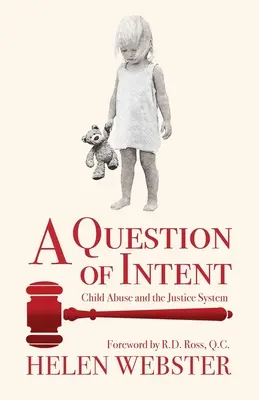 O chestiune de intenție: Abuzul asupra copiilor și sistemul de justiție - A Question of Intent: Child Abuse and the Justice System