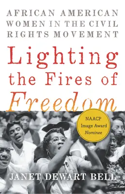 Lighting the Fires of Freedom (Aprinzând focurile libertății): Femeile afro-americane în mișcarea pentru drepturile civile - Lighting the Fires of Freedom: African American Women in the Civil Rights Movement
