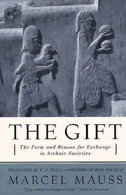 Darul: Forma și motivul schimbului în societățile arhaice - The Gift: The Form and Reason for Exchange in Archaic Societies