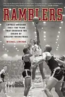 Ramblers: Loyola Chicago 1963 -- Echipa care a schimbat culoarea baschetului universitar - Ramblers: Loyola Chicago 1963 -- The Team That Changed the Color of College Basketball