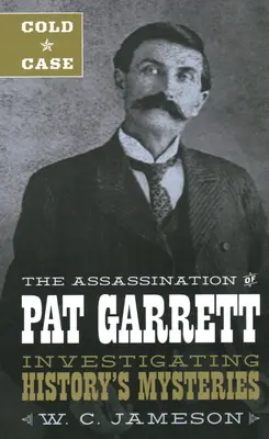 Cold Case: Asasinarea lui Pat Garrett - Cold Case: The Assassination of Pat Garrett