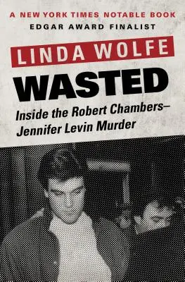 Wasted: În interiorul crimei Robert Chambers-Jennifer Levin - Wasted: Inside the Robert Chambers-Jennifer Levin Murder