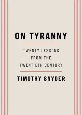 Despre tiranie: Douăzeci de lecții din secolul XX - On Tyranny: Twenty Lessons from the Twentieth Century