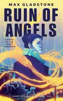 Ruina îngerilor: Un roman din secvența Craft - The Ruin of Angels: A Novel of the Craft Sequence