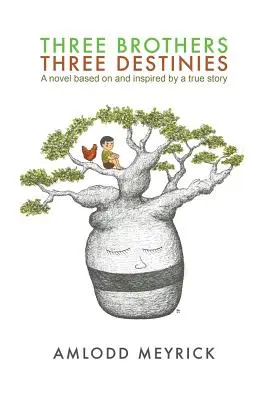 Trei frați - trei destine: Un roman bazat pe și inspirat de o poveste adevărată - Three Brothers - Three Destinies: A novel based on and inspired by a true story