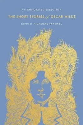 Povestirile scurte ale lui Oscar Wilde: O selecție adnotată - The Short Stories of Oscar Wilde: An Annotated Selection