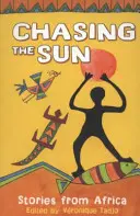 Chasing the Sun - Povestiri din Africa - Chasing the Sun - Stories from Africa