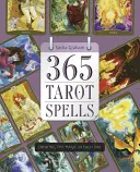 365 de vrăji de tarot: Crearea magiei în fiecare zi - 365 Tarot Spells: Creating the Magic in Each Day