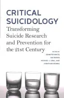 Suicidologie critică: Transformarea cercetării și prevenirii suicidului pentru secolul XXI - Critical Suicidology: Transforming Suicide Research and Prevention for the 21st Century